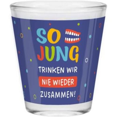 GRUSS & CO Schnapsglas "So jung trinken wir nie wieder zusammen"