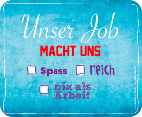 Rannenberg & Friends Maus-Pad Unser Job macht uns Spass-reich-nix als Arbeit